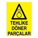 Tehlike Döner Parçalar Uyarı Tabelası - 70x100 Foreks - Dİ49
