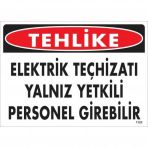 Tehlike Elektrik Teçhizatı Yalnız Yetkili Personel Girebilir Uyarı Levhası 25x35 Kod1123