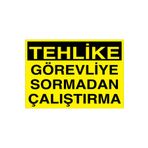 Tehlike Görevliye Sormadan Çalıştırma Uyarı Tabelası - 50x70 Alüminyum Kompozit Panel - M36