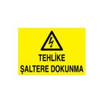 Tehlike Şaltere Dokunma Uyarı Tabelası - 20x30 Alüminyum Kompozit Panel - Ş18