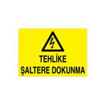 Tehlike Şaltere Dokunma Uyarı Tabelası - 50x70 Alüminyum Kompozit Panel - Ş18