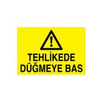 Tehlikede Düğmeye Bas Uyarı Tabelası - 20x30 Alüminyum Kompozit Panel - M68