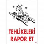 Tehlikeleri Rapor Et Uyarı Levhası 25x35 Kod406