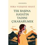 Tek Başına Hayatın Tadını Çıkarabilmek - Nika Vazquez Segui