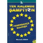 TEK KALEMDE ŞAMPİYON FENERBAHÇE GÜNLÜĞÜ - MUSTAFA KIRAN