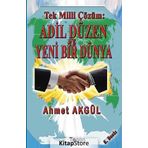 Tek Milli Çözüm Adil Düzen ve Yeni Bir Dünya - Ahmet Akgül