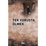 Tek Vuruşta Ölmek - Tuba Kaplan