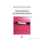 TEKLIFINIZLE İLGILENMIYORUM - BAŞAR BAŞARIR
