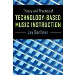 [Teknoloji Tabanlı Müzik Eğitimi Teorisi ve Uygulaması] [By: Dorfman, Jay] [May, 2013]