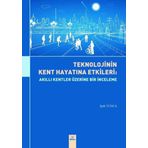 Teknolojinin Kent Hayatına Etkileri: Akıllı Kentler Üzerine Bir İnceleme