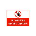 Tel Örgüden Geçmek Yasaktır İsg Uyarı Levhası Pvc A3 30X42 Cm