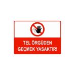 Tel Örgüden Geçmek Yasaktır İsg Uyarı Levhası Pvc A5 15X21 Cm