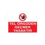 Tel Örgüden Geçmek Yasaktır Uyarı Tabelası - 50x70 Alüminyum Kompozit Panel - YAS26