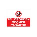 Tel Örgüden Geçmek Yasaktır Uyarı Tabelası - 70x100 Foreks - YAS26