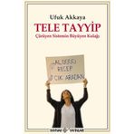 TELE TAYYIP ÇÜRÜYEN SISTEMIN BÜYÜYEN KULAĞI - UFUK AKKAYA