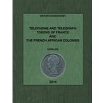 Telephone and Telegraph Tokens of France and The French African Colonies: Jetons de Tlphone et Tlgraphe de France et des colonies franaises en Afrique by Viktor Khodzhayev(2016-03-29)