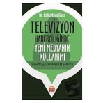 Televizyon Haberciliğinde Yeni Medyanın Kullanımı Whatsapp İhbar Hattı Çağla Kaya İlhan
