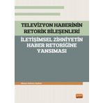 Televizyon Haberinin Retorik Bileşenleri Ahmet Selman Seyhan