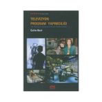 TELEVIZYON PROGRAM YAPIMCILIĞI BIR TELEVIZYON YAPIMCISININ BILMESI GEREKEN HERŞEY - COLIN HART