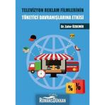 Televizyon Reklam Filmlerinin Tüketici Davranışlarına Etkisi - Zafer Özdemir