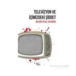 Televizyon ve İçimizdeki Şiddet - Nilgün Tutal Cheviron