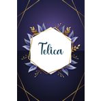 Telica: Taccuino personalizzato con il nome Telica | Regalo di compleanno per moglie, mamma, sorella, figlia ... | Foglie blu | 110 pagine a righe, Piccolo formato 6x9 pollici (15,24 x 22,86 cm)