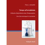 Tempo all’arrabbiata: Kritische Zeitenblicke eines Temposophen. Eine Zeit-Anthologie für Querdenker (Philosophische Praxis)
