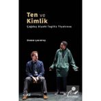 Ten ve Kimlik Çağdaş Siyahi Ingiliz Tiyatrosu - Önder Çakırtaş