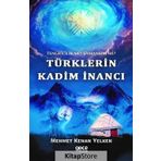 Tengricilik Mi? - Şamanizm Türklerin Kadim İnancı - Mehmet Kenan Yelken