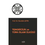 Tengricilik ve Türk-İslam Ülküsü - Nurullah Çetin