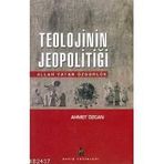 TEOLOJININ JEOPOLİTİĞİ ALLAH VATAN ÖZGÜRLÜK - AHMET ÖZCAN