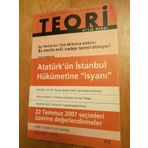 Teori Aylık Dergi * Eylül - 2007 * Sayı: 212 / Atatürk'ün İstanbul Hükümetine '' İsyanı ''