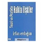 Teoride Ve Pratikte Halkla İlişkiler / İrfan Erdoğan