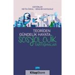 Teoriden Gündelik Hayata Sosyolojik Tartışmalar - Metin Özkul