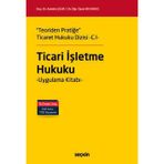 Teoriden Pratiğe Ticaret Hukuku Dizisi - C.ı - "Ticari İşletme Hukuku" Uygulama Kitabı Doç. Dr. Aytekin Çelik,Dr. Öğr. Üyesi Elif Akıncı 1. Baskı, Ocak 2026