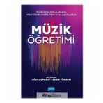 Teoriden Uygulamaya Yeni Yönelimler, Yaklaşımlarla Müzik Öğretimi - Uğur Alpagut , Sadık Yöndem
