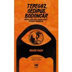 Tepegöz, Oedipus, Bodoncar: Moğolların Gizli Tarihi'ndeki Efsanevi Unsurlar: Moğolların Gizli Tarihi'ndeki Efsanevi Unsurlar