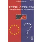 Tepki Cephesi Piyasa İmparatorluğuna Karşı AB-Türkiye Yol Ayrımı - Osman Ulagay