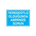 Tereddütlü Olduğunda Amirinize Sorun Uyarı Tabelası - 50x70 Alüminyum Kompozit Panel - İG9