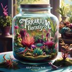 Terrarium Fantasy: A Whimsical Coloring Book of Tiny World in a Glass Jar: Relaxing Art Therapy with Magical Forests and Fairy Gardens