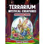 Terrarium Mystical creatures Coloring Book (Stress Relief Animal Mandalas Coloring Book for Women and Adults)