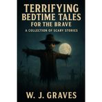 Terrifying Bedtime Stories for the Brave - Part 1: 10 Scary Stories to Keep You Up After Dark