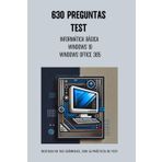 TEST DE INFORMÁTICA BÁSICA - WINDOWS 10 - OFFICE 365: Preguntas tipo test de Informática básica - Windows 10 - Office 365