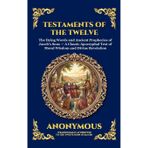 Testaments of the Twelve Patriarchs: The Dying Words and Ancient Prophecies of Jacob's Sons - A Classic Apocryphal Text of Moral Wisdom and Divine Revelation: 93 (Library of Alexandria - Esoteric)