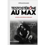 Testostérone au max: Booster sa testostérone naturellement, retrouver de l'énergie, gagner en muscle et reprenez le contrôle de votre masculinité. (Augmenter sa testostérone naturellement, Band 1)