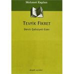 TEVFIK FIKRET DEVIR - ŞAHSİYET - ESER - MEHMET KAPLAN