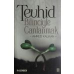TEVHID BILINCIYLE CANLANMAK - AHMED KALKAN