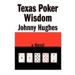 [Texas Poker Wisdom [ TEXAS POKER WISDOM ] By Hughes, Johnny ( Author )Oct-01-2007 Paperback
