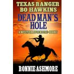 Texas Ranger Bo Hawkins: A Dead Man's Hole: A Western Adventure (A Texas Ranger Bo Hawkins Western, Band 5)