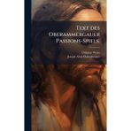 Text des Oberammergauer Passions-Spiels.